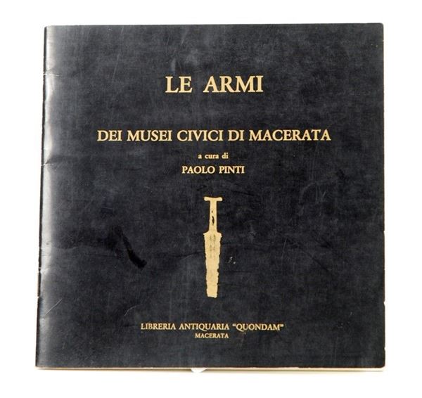 Le armi dei Musei Civici di Macerata  (Italia, 1985)  - Asta ARMI ANTICHE, MILITARIA, LIBRI - Galleria Pananti Casa d'Aste
