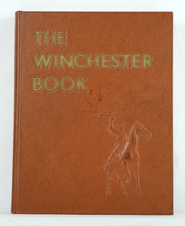 The Winchester Book  (Stati Uniti, XX Sec.)  - Auction ARMI ANTICHE, MILITARIA, LIBRI - Galleria Pananti Casa d'Aste