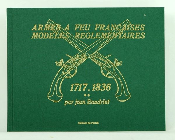 Armes a feu Francaises modeles reglementaires 1717-1836  (Francia, 1981)  - Auction ARMI ANTICHE, MILITARIA, LIBRI - Galleria Pananti Casa d'Aste