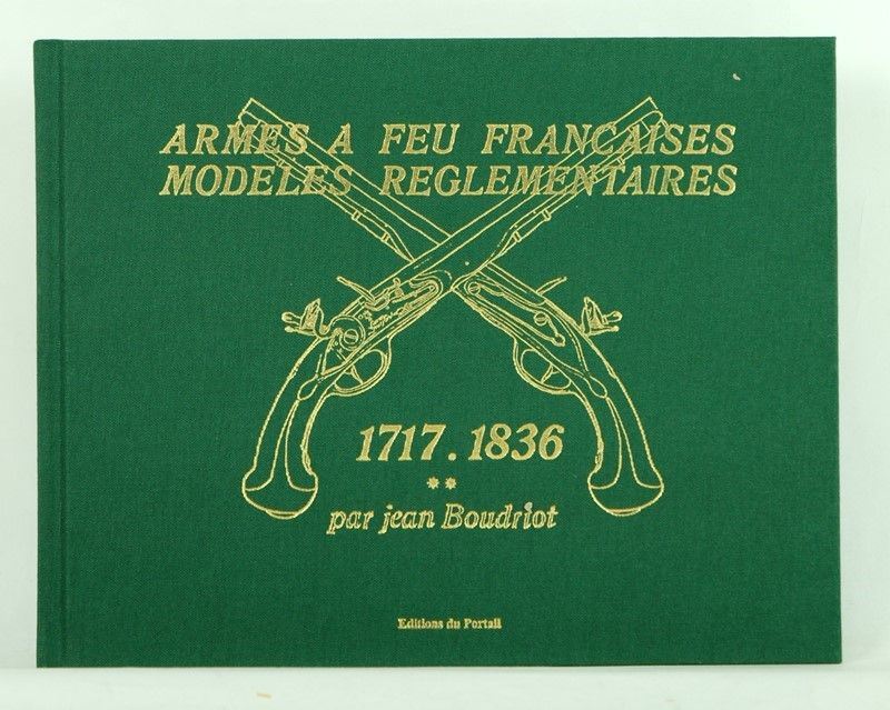 Armes a Feu Francaises Modeles Reglementaires 1717-1836