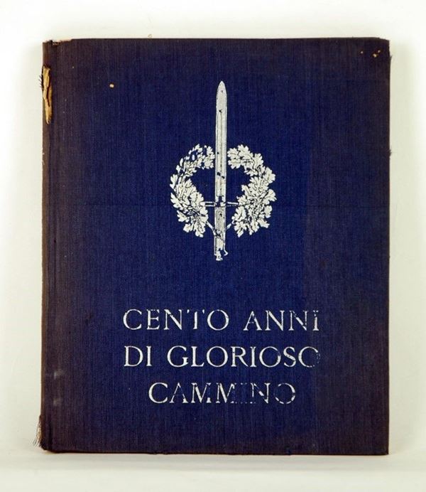 Cento anni di gloioso cammino  (Italia, XX Sec.)  - Asta ARMI ANTICHE, MILITARIA, LIBRI - Galleria Pananti Casa d'Aste