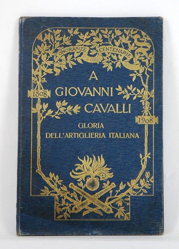 Onorenze centenarie - Gloria dell'artiglieria Italiana  (Italia, XX Sec.)  - Auction ARMI ANTICHE, MILITARIA, LIBRI - Galleria Pananti Casa d'Aste