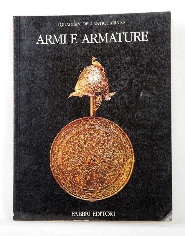 I Quaderni Dell'antiquariato: Armi e Armature