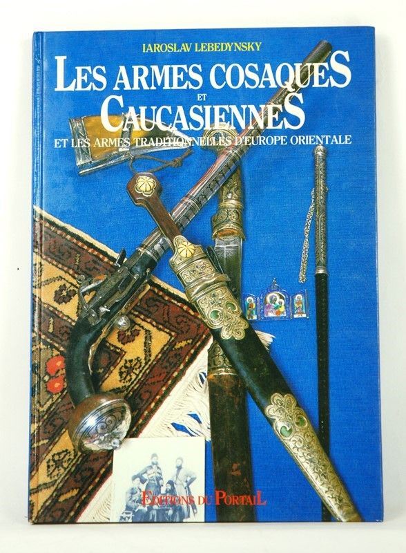 Les Armes Cosaques Et Caucasiennes Et Les Armes Traditionnelles D'europe Orientale