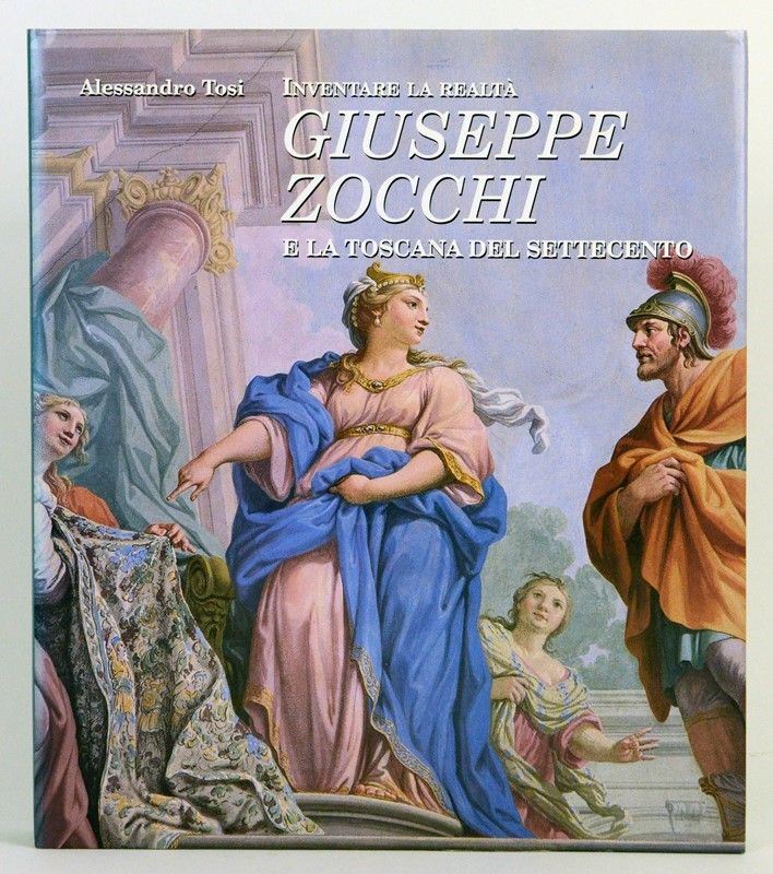 Inventare la Realtà. Giuseppe Zocchi e la Toscana del Settecento