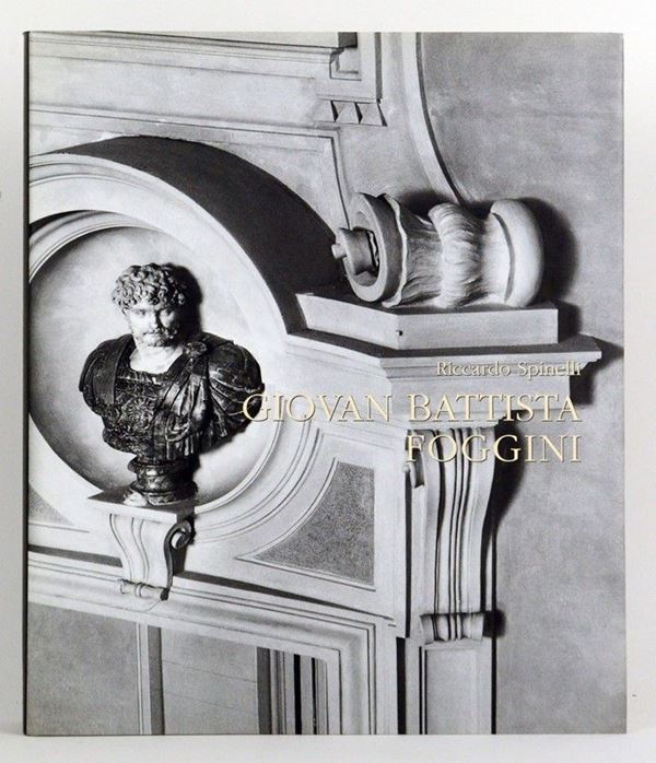 Giovan Battista Foggini. ''Architetto Primario della Casa Serenissima'' dei Medici (1652-1725)  - Auction art books - Galleria Pananti Casa d'Aste