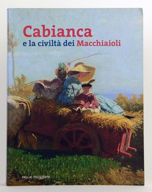 Cabianca e la civiltà dei Macchiaioli  - Asta LIBRI D'ARTE - Galleria Pananti Casa d'Aste