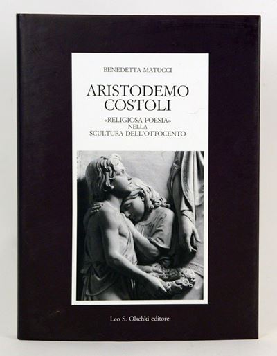 Aristodemo Costoli. ''religiosa Poesia'' nella Scultura Dell'ottocento