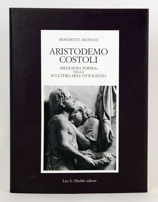 Aristodemo Costoli. ''Religiosa Poesia'' nella scultura dell'Ottocento  - Auction art books - Galleria Pananti Casa d'Aste