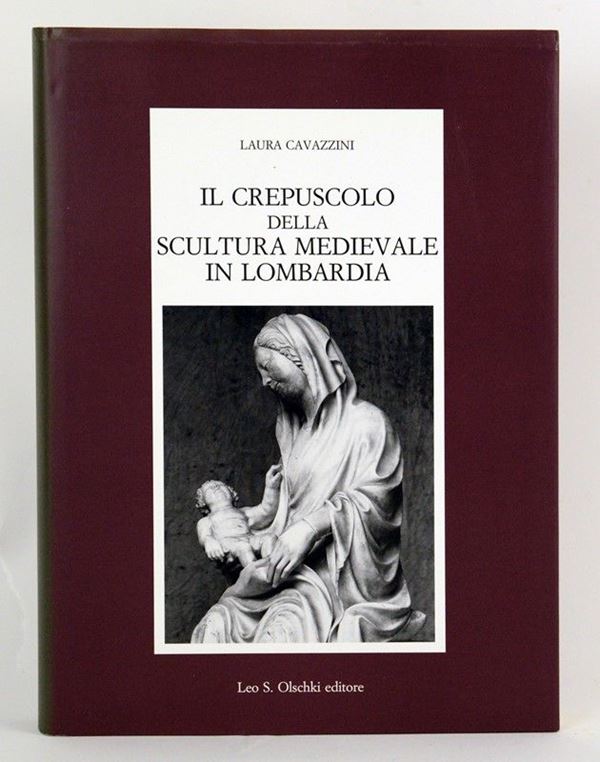 Il crepuscolo della scultura medievale in Lombardia  - Auction art books - Galleria Pananti Casa d'Aste
