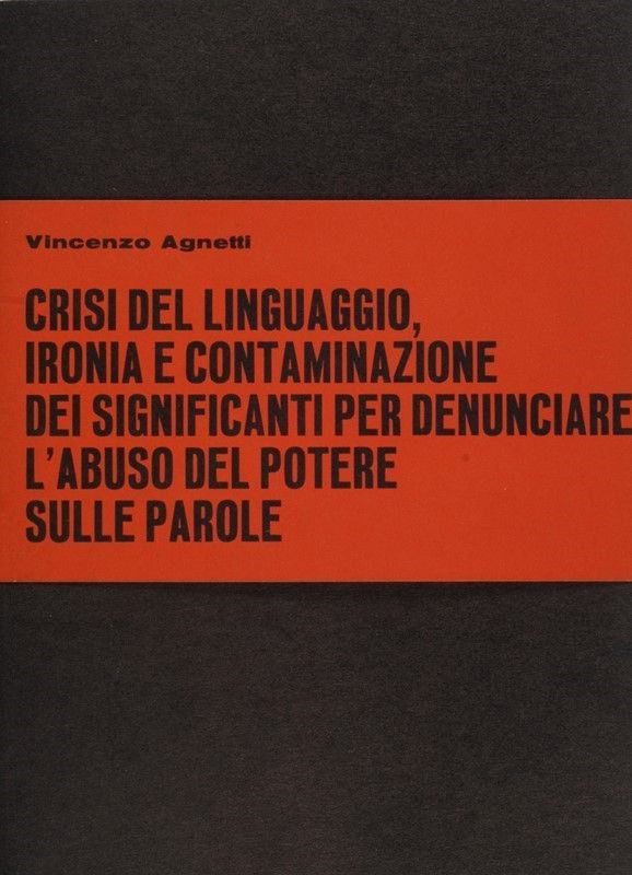 Vincenzo Agnetti - Crisi del linguaggio, ironia e contaminazione dei significati per denunciare l'abuso del potere sulle parole