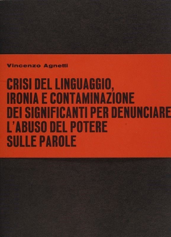 Vincenzo Agnetti - Crisi del linguaggio, ironia e contaminazione dei significati per denunciare l&#39;abuso del potere sulle parole