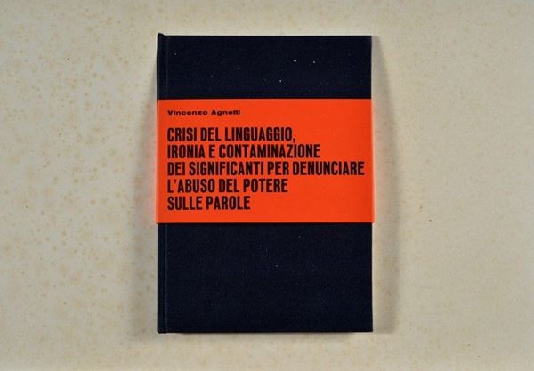 Vincenzo Agnetti - Crisi del linguaggio, ironia e contaminazione dei significati per denunciare l'abuso del potere sulle parole