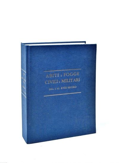 "abiti e Fogge Civili e Militari dal i al XVIII Secolo"